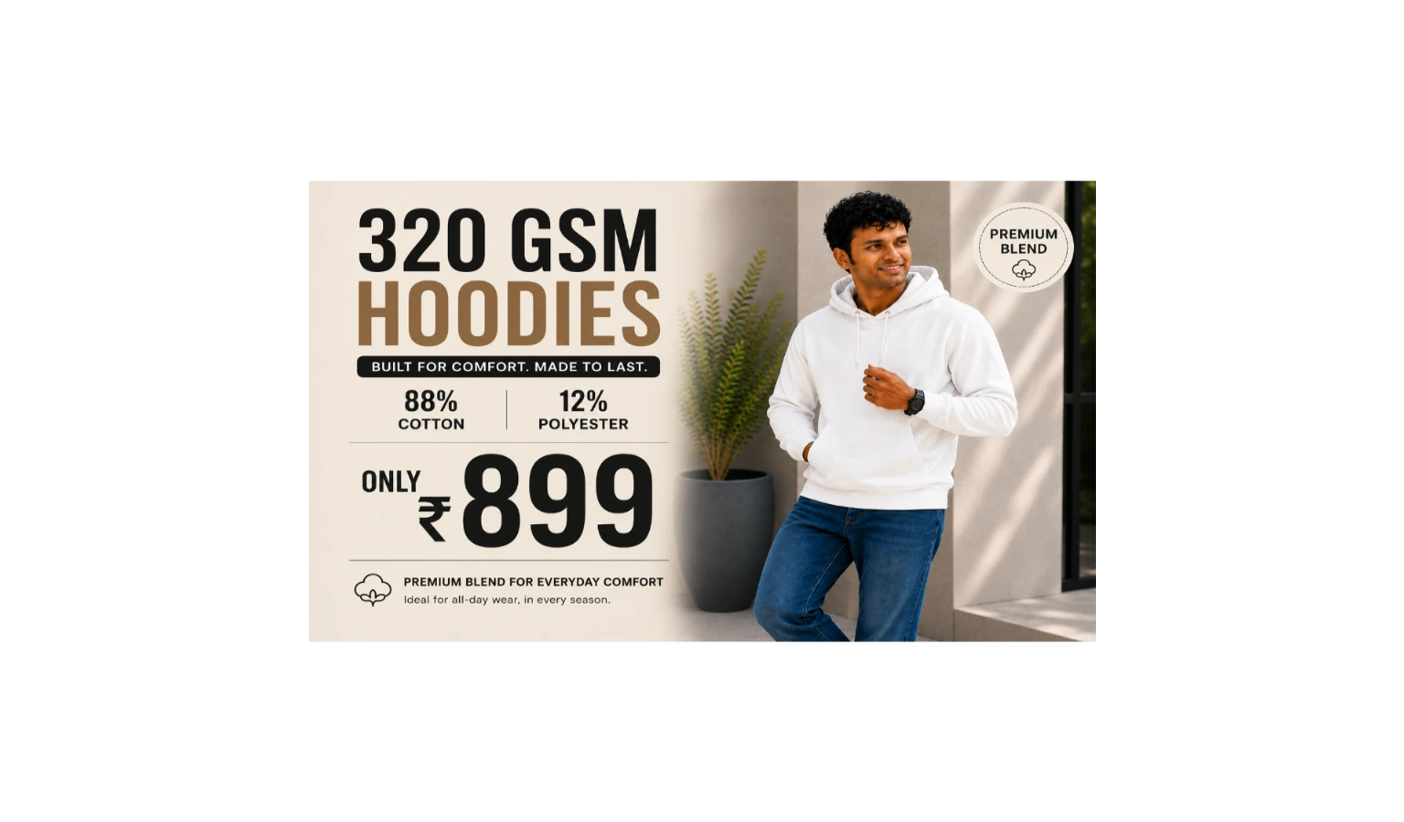 Promotional banner for 320 GSM hoodies, featuring a man wearing a white hoodie on the right and product details on the left, including '320 GSM HOODIES', 'BUILT FOR COMFORT MADE TO LAST', '88% COTTON', '12% POLYESTER', and 'ONLY ₹ 899'.